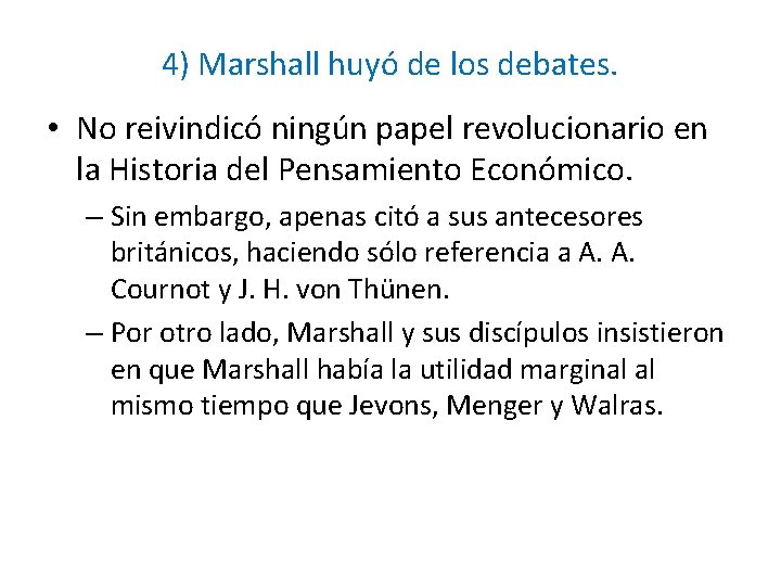 4) Marshall huyó de los debates. • No reivindicó ningún papel revolucionario en la