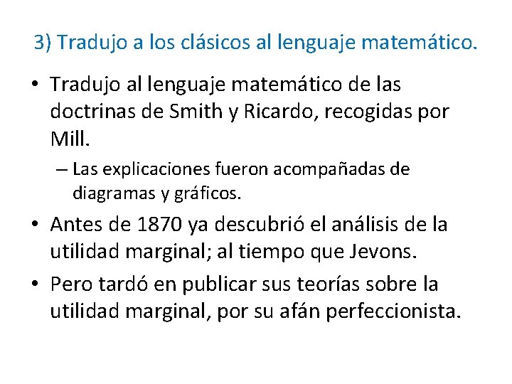 3) Tradujo a los clásicos al lenguaje matemático. • Tradujo al lenguaje matemático de