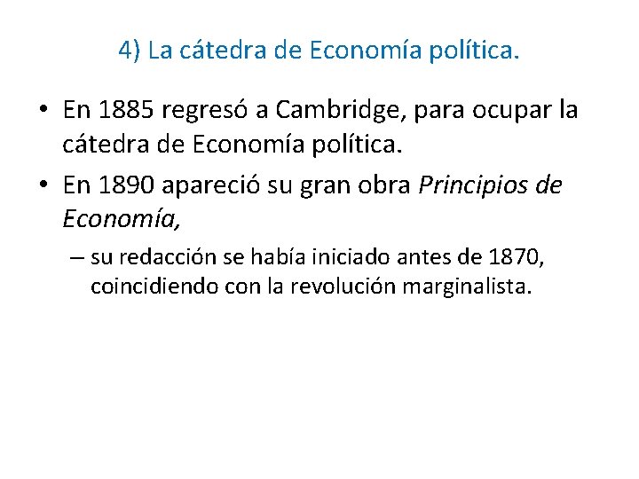 4) La cátedra de Economía política. • En 1885 regresó a Cambridge, para ocupar