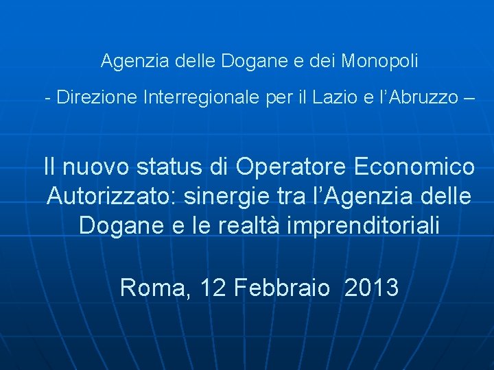 Agenzia delle Dogane e dei Monopoli - Direzione Interregionale per il Lazio e l’Abruzzo