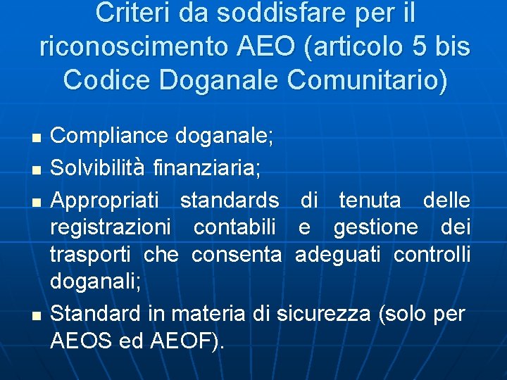 Criteri da soddisfare per il riconoscimento AEO (articolo 5 bis Codice Doganale Comunitario) n