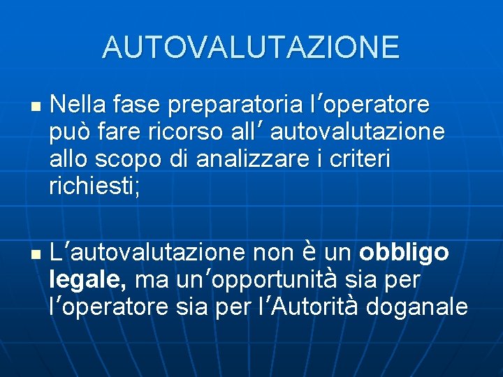 AUTOVALUTAZIONE n n Nella fase preparatoria l’operatore può fare ricorso all’ autovalutazione allo scopo