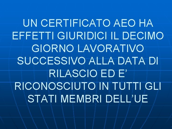 UN CERTIFICATO AEO HA EFFETTI GIURIDICI IL DECIMO GIORNO LAVORATIVO SUCCESSIVO ALLA DATA DI