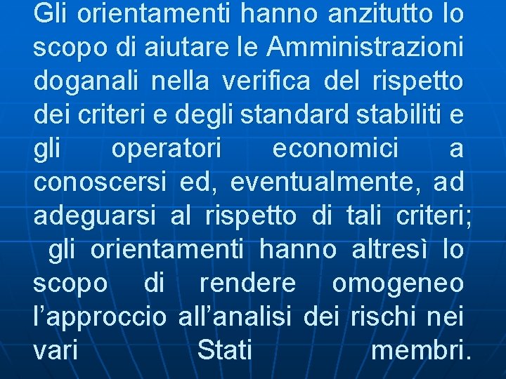 Gli orientamenti hanno anzitutto lo scopo di aiutare le Amministrazioni doganali nella verifica del