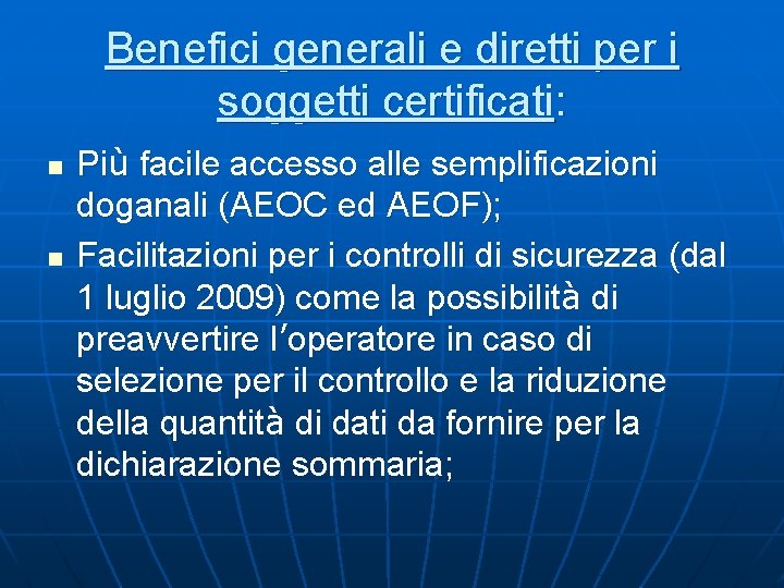 Benefici generali e diretti per i soggetti certificati: n n Più facile accesso alle