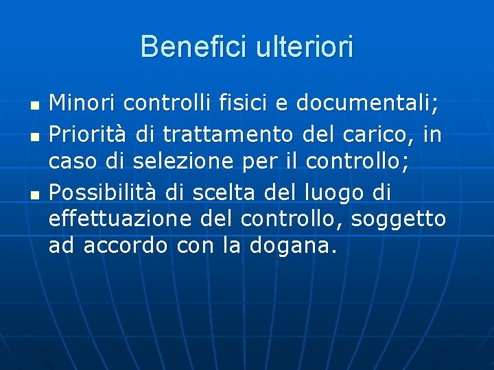 Benefici ulteriori n n n Minori controlli fisici e documentali; Priorità di trattamento del