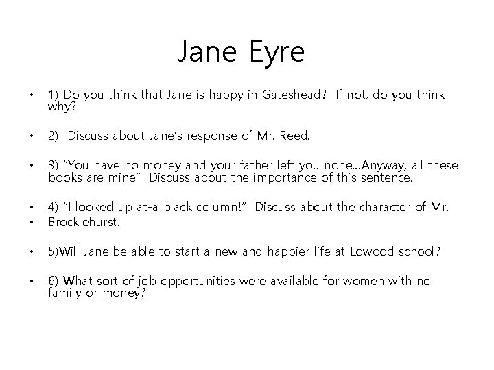 Jane Eyre • 1) Do you think that Jane is happy in Gateshead? If
