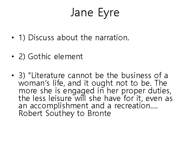Jane Eyre • 1) Discuss about the narration. • 2) Gothic element • 3)