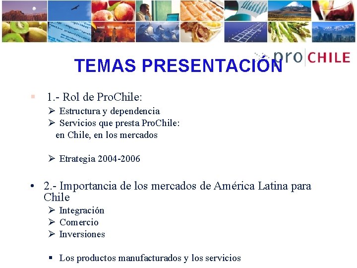 TEMAS PRESENTACIÓN § 1. - Rol de Pro. Chile: Ø Estructura y dependencia Ø