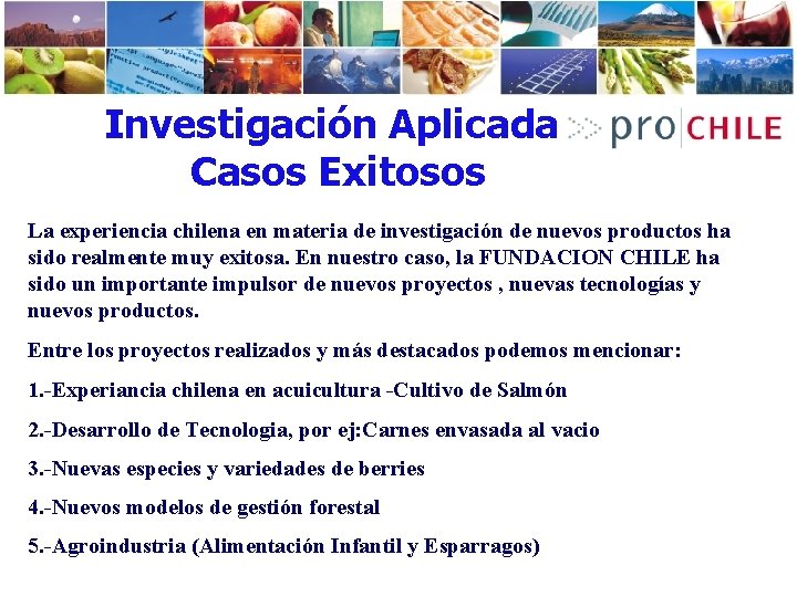 Investigación Aplicada Casos Exitosos La experiencia chilena en materia de investigación de nuevos productos
