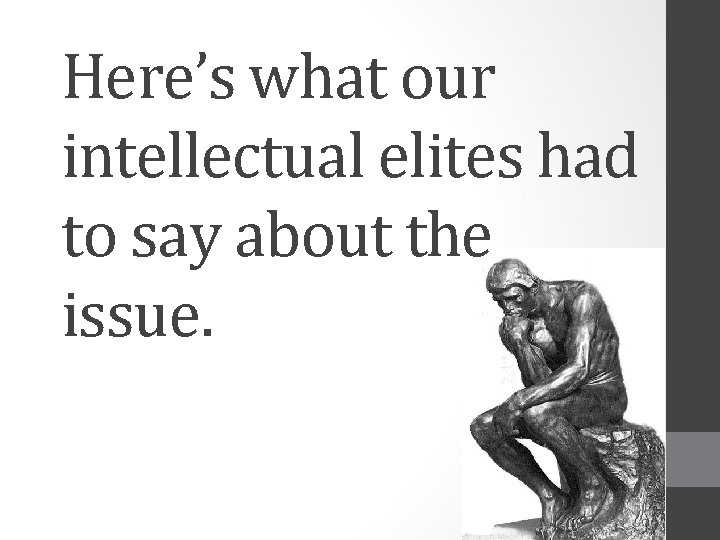 Here’s what our intellectual elites had to say about the issue. 