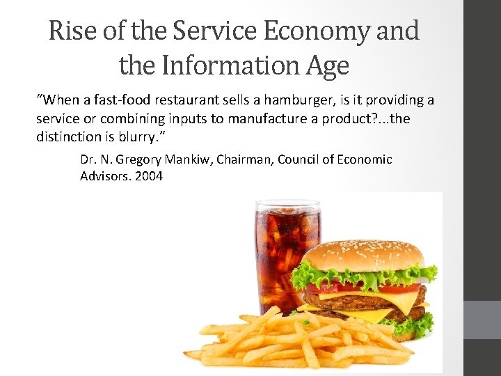 Rise of the Service Economy and the Information Age “When a fast-food restaurant sells