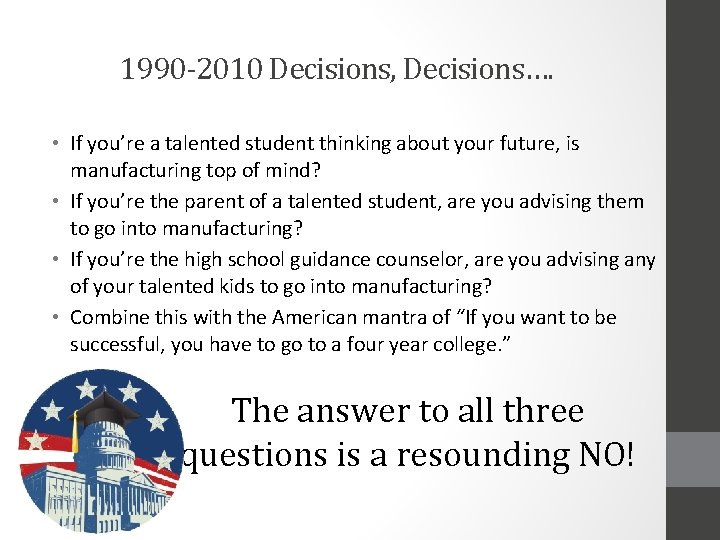 1990 -2010 Decisions, Decisions…. • If you’re a talented student thinking about your future,