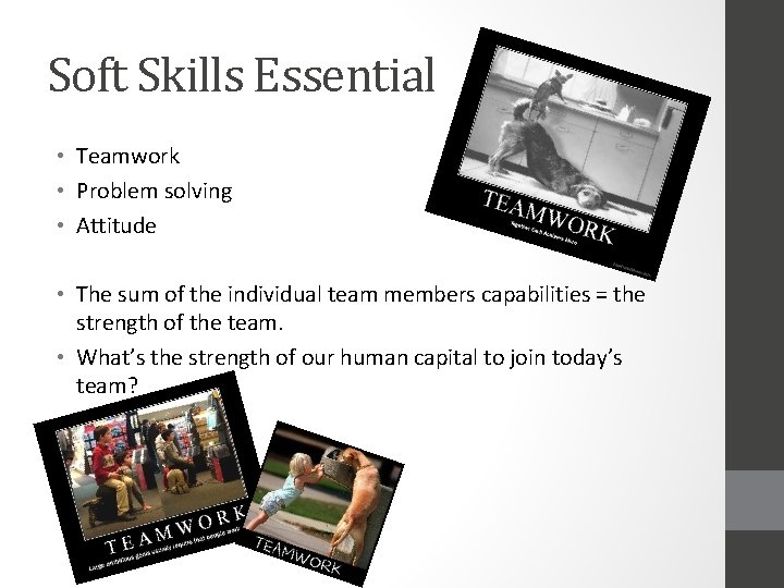 Soft Skills Essential • Teamwork • Problem solving • Attitude • The sum of