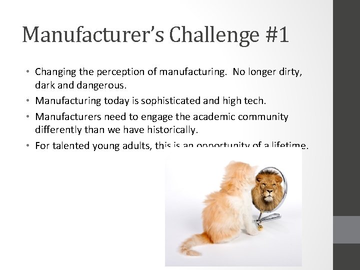 Manufacturer’s Challenge #1 • Changing the perception of manufacturing. No longer dirty, dark and