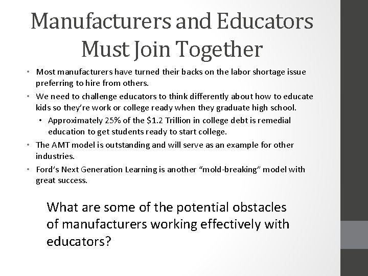 Manufacturers and Educators Must Join Together • Most manufacturers have turned their backs on