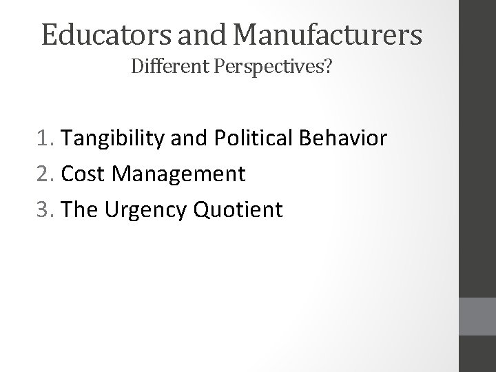 Educators and Manufacturers Different Perspectives? 1. Tangibility and Political Behavior 2. Cost Management 3.