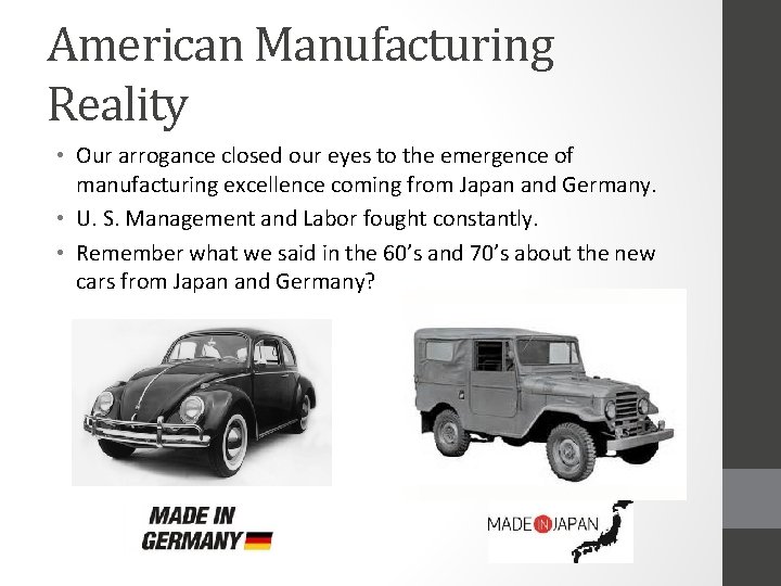 American Manufacturing Reality • Our arrogance closed our eyes to the emergence of manufacturing