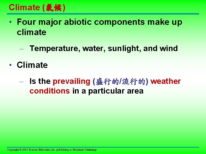 Climate (氣候) • Four major abiotic components make up climate – Temperature, water, sunlight, Climate (氣候) • Four major abiotic components make up climate – Temperature, water, sunlight,