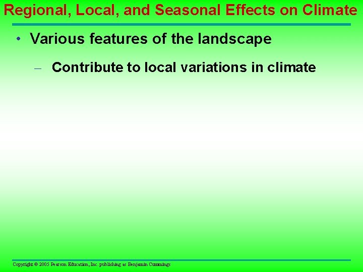 Regional, Local, and Seasonal Effects on Climate • Various features of the landscape –