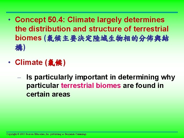  • Concept 50. 4: Climate largely determines the distribution and structure of terrestrial