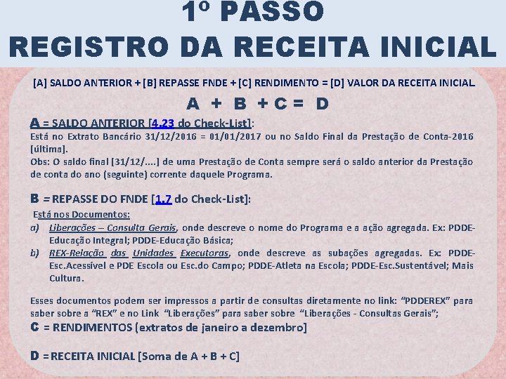 1º PASSO REGISTRO DA RECEITA INICIAL [A] SALDO ANTERIOR + [B] REPASSE FNDE +