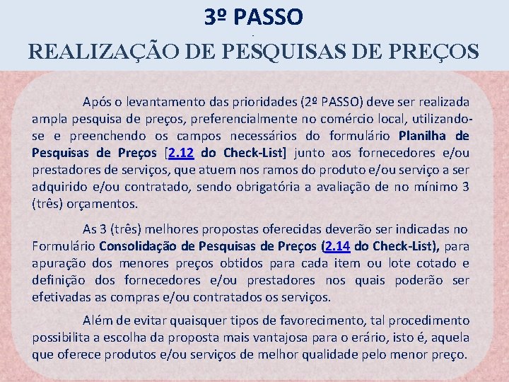 3º PASSO REALIZAÇÃO DE PESQUISAS DE PREÇOS - Após o levantamento das prioridades (2º 3º PASSO REALIZAÇÃO DE PESQUISAS DE PREÇOS - Após o levantamento das prioridades (2º
