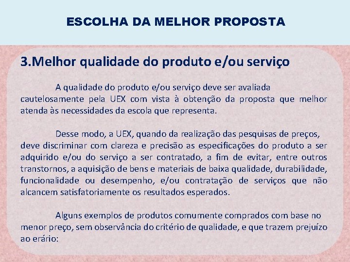 ESCOLHA DA MELHOR PROPOSTA 3. Melhor qualidade do produto e/ou serviço A qualidade do ESCOLHA DA MELHOR PROPOSTA 3. Melhor qualidade do produto e/ou serviço A qualidade do