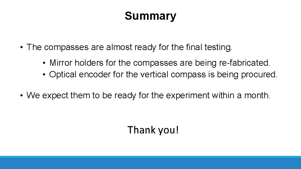 Summary • The compasses are almost ready for the final testing. • Mirror holders
