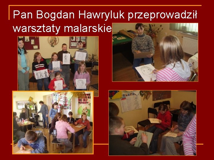 Pan Bogdan Hawryluk przeprowadził warsztaty malarskie 