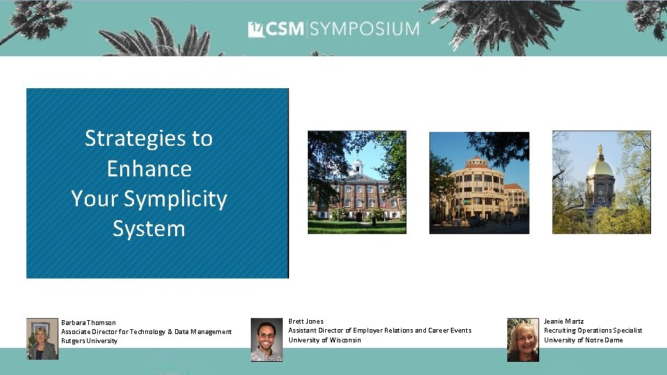 Strategies to Enhance Your Symplicity System Barbara Thomson Associate Director for Technology & Data