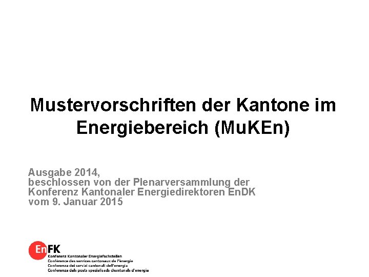 Mustervorschriften der Kantone im Energiebereich (Mu. KEn) Ausgabe 2014, beschlossen von der Plenarversammlung der
