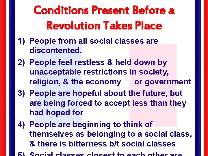 Conditions Present Before a Revolution Takes Place 1) People from all social classes are