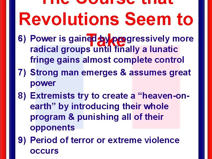 The Course that Revolutions Seem to 6) Power is gained by progressively more Take