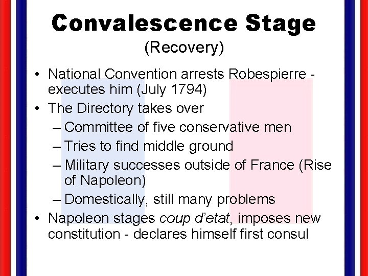 Convalescence Stage (Recovery) • National Convention arrests Robespierre executes him (July 1794) • The