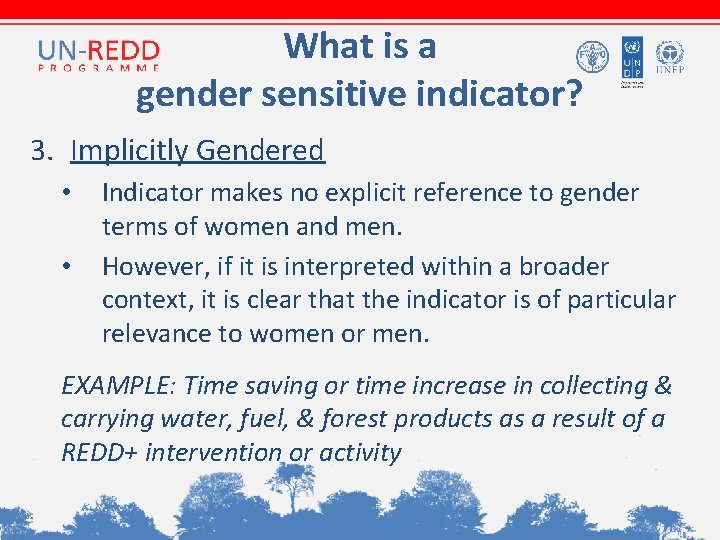 What is a gender sensitive indicator? 3. Implicitly Gendered • • Indicator makes no