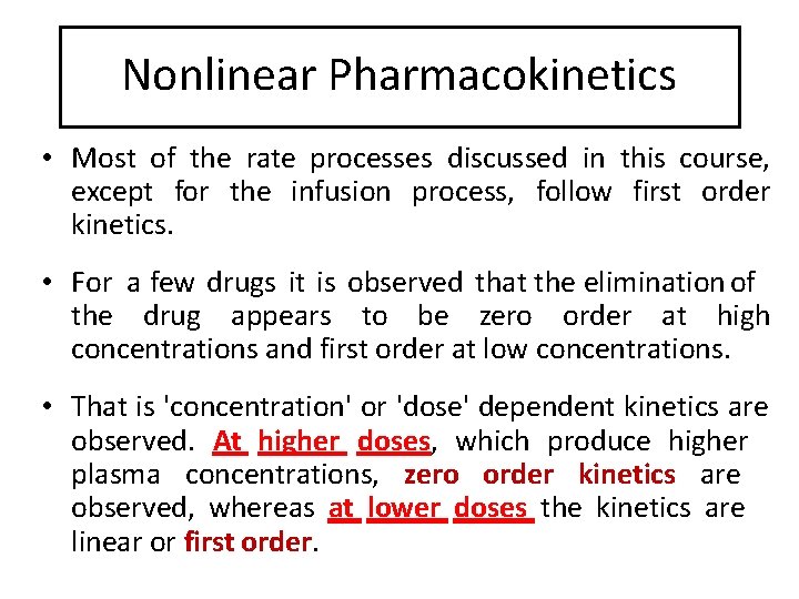 Nonlinear Pharmacokinetics • Most of the rate processes discussed in this course, except for