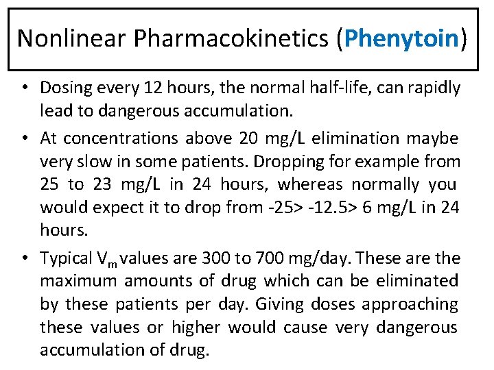 Nonlinear Pharmacokinetics (Phenytoin) • Dosing every 12 hours, the normal half-life, can rapidly lead