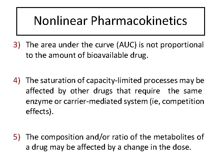 Nonlinear Pharmacokinetics 3) The area under the curve (AUC) is not proportional to the