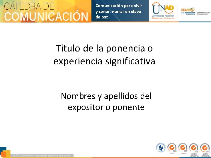 Comunicación para vivir y soñar: narrar en clave de paz Título de la ponencia