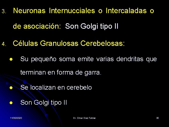 3. Neuronas Internucciales o Intercaladas o de asociación: Son Golgi tipo II 4. Células 3. Neuronas Internucciales o Intercaladas o de asociación: Son Golgi tipo II 4. Células