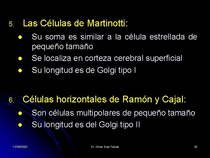 5. Las Células de Martinotti: l l l 6. Su soma es similar a 5. Las Células de Martinotti: l l l 6. Su soma es similar a