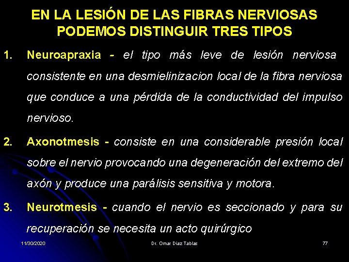 EN LA LESIÓN DE LAS FIBRAS NERVIOSAS PODEMOS DISTINGUIR TRES TIPOS 1. Neuroapraxia - EN LA LESIÓN DE LAS FIBRAS NERVIOSAS PODEMOS DISTINGUIR TRES TIPOS 1. Neuroapraxia -