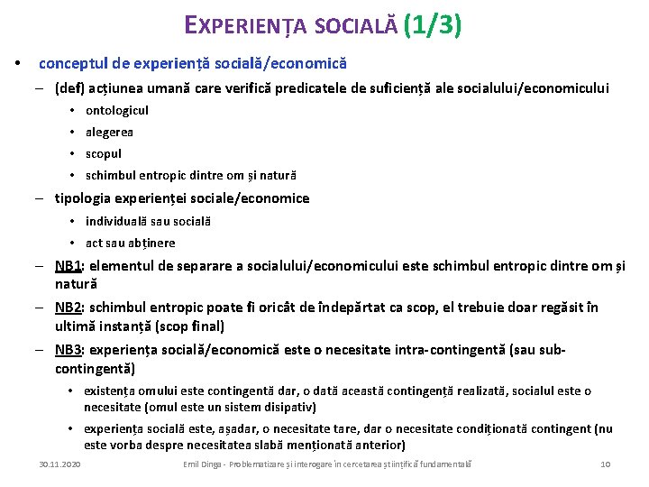 EXPERIENȚA SOCIALĂ (1/3) • conceptul de experiență socială/economică – (def) acțiunea umană care verifică