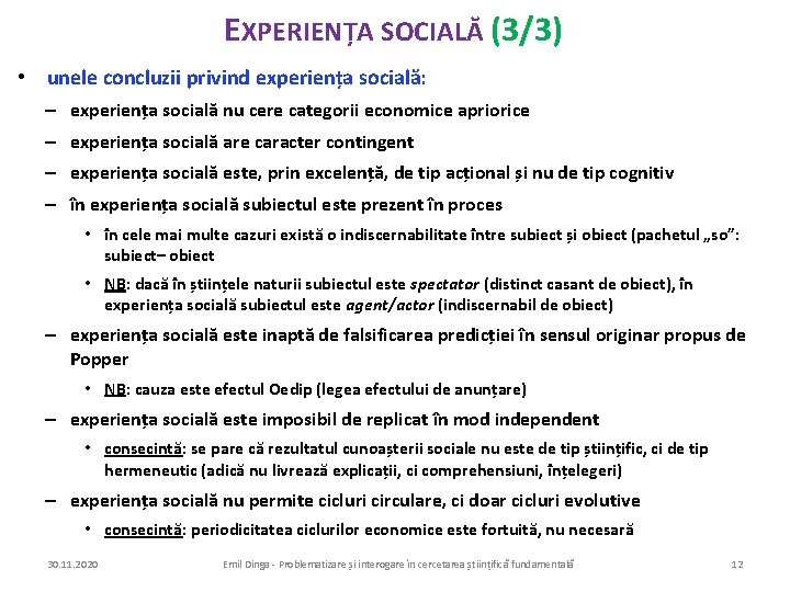 EXPERIENȚA SOCIALĂ (3/3) • unele concluzii privind experiența socială: – experiența socială nu cere