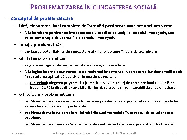 PROBLEMATIZAREA ÎN CUNOAȘTEREA SOCIALĂ • conceptul de problematizare – (def) elaborarea listei complete de