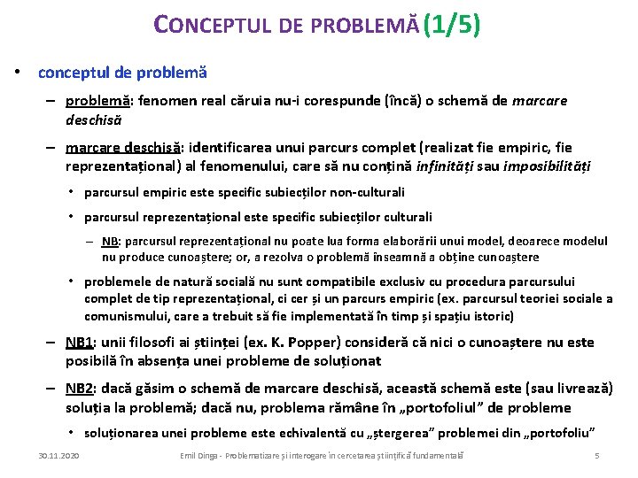 CONCEPTUL DE PROBLEMĂ (1/5) • conceptul de problemă – problemă: fenomen real căruia nu-i