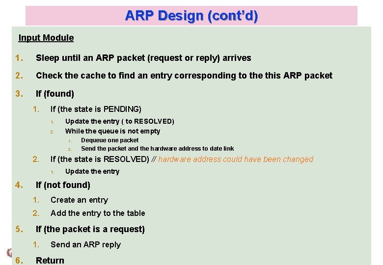 ARP Design (cont’d) Input Module 1. Sleep until an ARP packet (request or reply) ARP Design (cont’d) Input Module 1. Sleep until an ARP packet (request or reply)