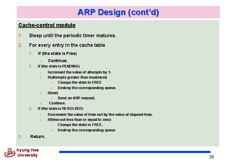 ARP Design (cont’d) Cache-control module 1. Sleep until the periodic timer matures. 2. For ARP Design (cont’d) Cache-control module 1. Sleep until the periodic timer matures. 2. For