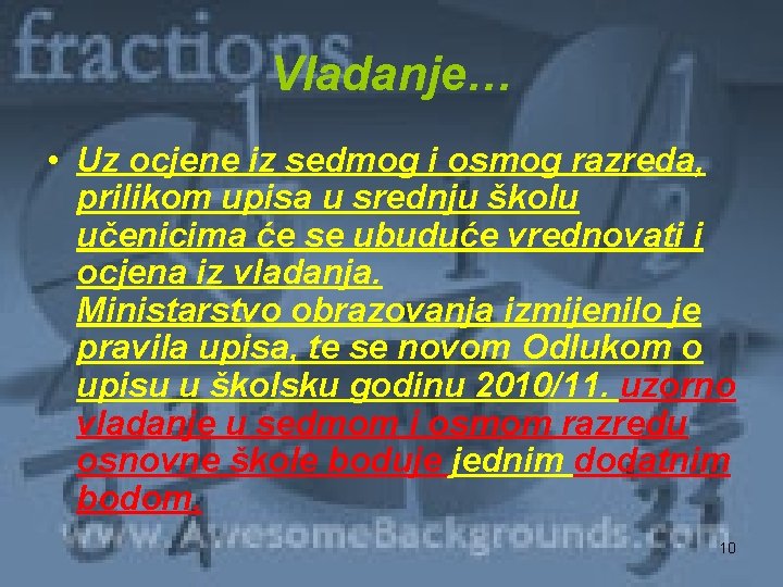 Vladanje… • Uz ocjene iz sedmog i osmog razreda, prilikom upisa u srednju školu